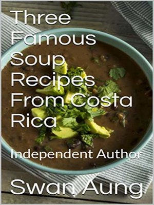 cover image of Three Famous Soup Recipes From Costa Rica